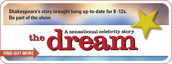 The Dream - bang up-to-date Shakespeare for 8-12s!
