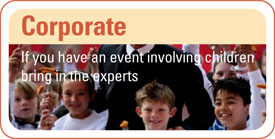 Perform Corporate - If you have an event involving children, bring in the experts