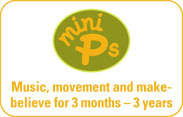 Mini Ps- Musical, movement and make-believe for 3 months - 3 years