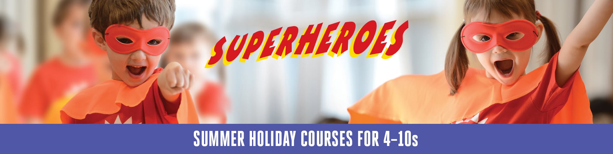 Join us for a holiday adventure with the Superheroes this July and August.